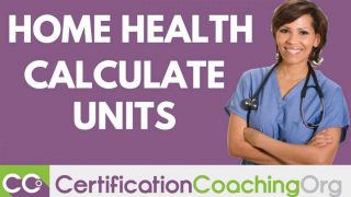 Home Health - How to Calculate Home Health Units