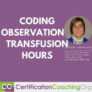 Observation and Transfusion Hours Carve Out Time Coding and Billing