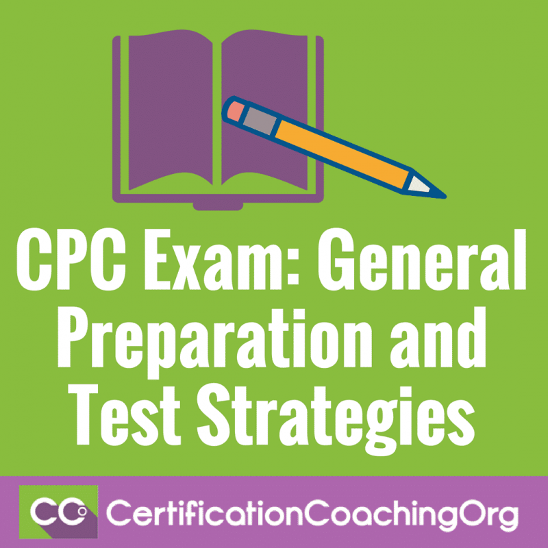 CPC Exam General Preparation and Test Strategies