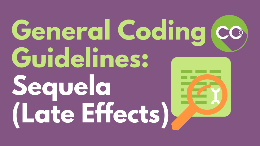 General Coding Guidelines Sequela Late Effects Examples and