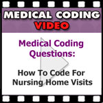 Medical Coding Question: How To Code For Nursing Home Visits